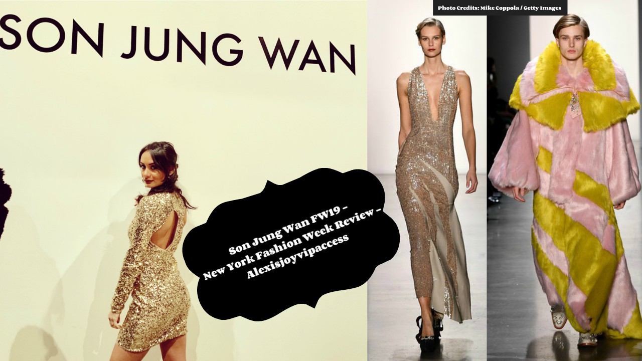 VIPAccessEXCLUSIVE: Prepare To Be Left In Awe With All Of Son Jung Wan’s Glamorous Pieces From Her Fall / Winter 2019 Collection In Alexisjoyvipaccess’ New York Fashion Week Vlog!