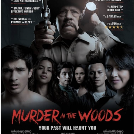 VIPAccessEXCLUSIVE: Get Ready For A Night Of Shrills And Thrills With The Horror Film “Murder In The Woods” Starring Danny Trejo – Out Now On Digital And VOD!